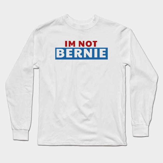 I am not Bernie Long Sleeve T-Shirt by Besex